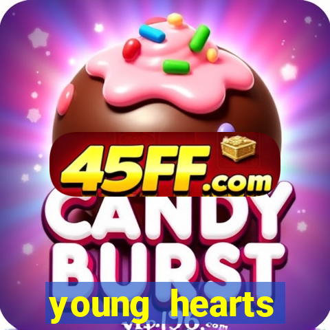 young hearts assistir online